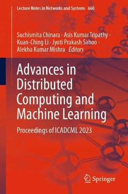 Advances in Distributed Computing and Machine Learning: Proceedings of ICADCML 2023