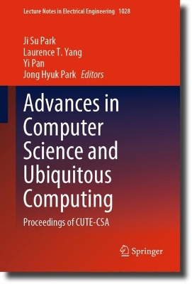 Advances in Computer Science and Ubiquitous Computing: Proceedings of CUTE-CSA 2022 2023 ed.