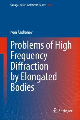 Problems of High Frequency Diffraction by Elongated Bodies 2023 ed.