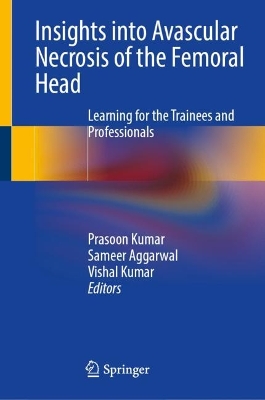 Insights into Avascular Necrosis of the Femoral Head: Learning for the Trainees and Professionals