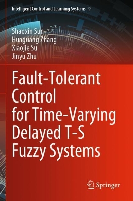 Fault-Tolerant Control for Time-Varying Delayed T-S Fuzzy Systems 2023 ed.