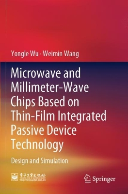 Microwave and Millimeter-Wave Chips Based on Thin-Film Integrated Passive  Device Technology: Design and Simulation 2023 ed.