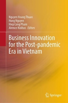 Business Innovation for the Post-pandemic Era in Vietnam 2023 ed.