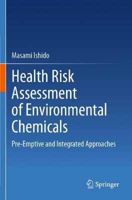 Health Risk Assessment of Environmental Chemicals: Pre-Emptive and Integrated Approaches