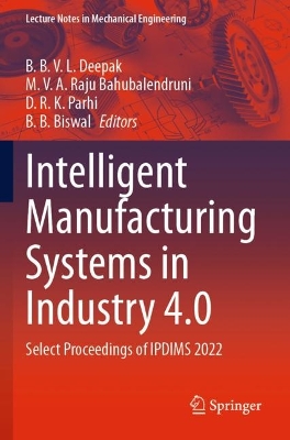 Intelligent Manufacturing Systems in Industry 4.0: Select Proceedings of IPDIMS 2022 2023 ed.