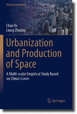 Urbanization and Production of Space: A Multi-scalar Empirical Study Based on China's Cases 2023 ed.