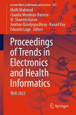 Proceedings of Trends in Electronics and Health Informatics: TEHI 2022 1st ed. 2023