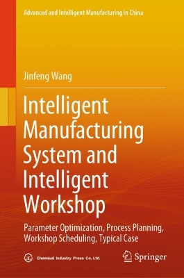 Intelligent Manufacturing System and Intelligent Workshop: Parameter Optimization, Process Planning, Workshop Scheduling, Typical Case