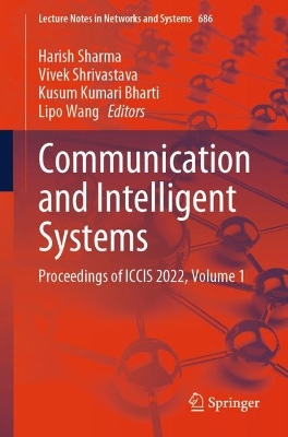 Communication and Intelligent Systems: Proceedings of ICCIS 2022, Volume 1