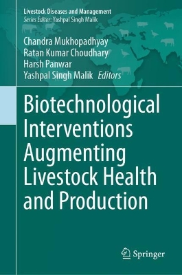 Biotechnological Interventions Augmenting Livestock Health and Production 2023 ed.