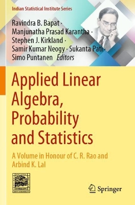 Applied Linear Algebra, Probability and Statistics: A Volume in Honour of C. R. Rao and Arbind K. Lal 2023 ed.