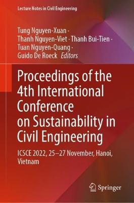 Proceedings of the 4th International Conference on Sustainability in Civil Engineering: ICSCE 2022, 25-27 November, Hanoi, Vietnam