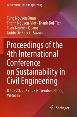 Proceedings of the 4th International Conference on Sustainability in Civil  Engineering: ICSCE 2022, 25-27 November, Hanoi, Vietnam