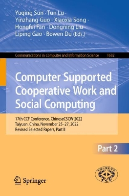 Computer Supported Cooperative Work and Social Computing: 17th CCF Conference, ChineseCSCW 2022, Taiyuan, China, November 25-27, 2022, Revised Selected Papers, Part II
