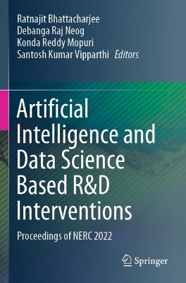 Artificial Intelligence and Data Science Based R&D Interventions: Proceedings of NERC 2022 2023 ed.