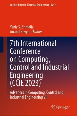 7th International Conference on Computing, Control and Industrial  Engineering (CCIE 2023): Advances in Computing, Control and Industrial Engineering VII 2023 ed.