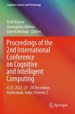 Proceedings of the 2nd International Conference on Cognitive and Intelligent  Computing: ICCIC 2022, 2728 December, Hyderabad, India; Volume 2 2023 ed.