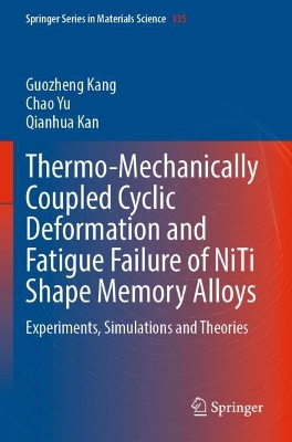 Thermo-Mechanically Coupled Cyclic Deformation and Fatigue Failure of NiTi  Shape Memory Alloys: Experiments, Simulations and Theories 2023 ed.