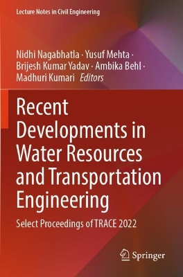 Recent Developments in Water Resources and Transportation Engineering: Select Proceedings of TRACE 2022 2024 ed.