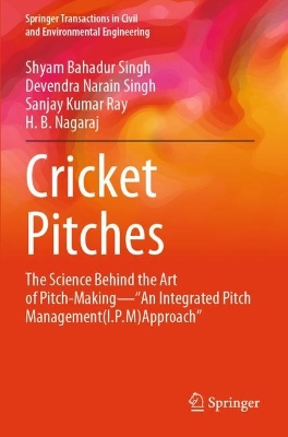 Cricket Pitches: The Science Behind the Art of Pitch-MakingAn Integrated Pitch Management  (I.P.M) Approach