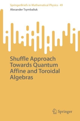 Shuffle Approach Towards Quantum Affine and Toroidal Algebras 1st ed. 2023