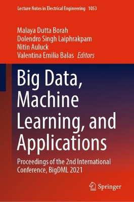 Big Data, Machine Learning, and Applications: Proceedings of the 2nd International Conference, BigDML 2021