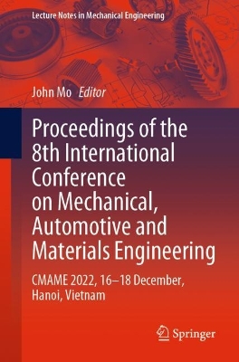Proceedings of the 8th International Conference on Mechanical, Automotive and Materials Engineering: CMAME 2022, 16-18 December, Hanoi, Vietnam