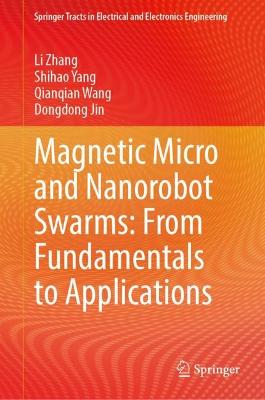 Magnetic Micro and Nanorobot Swarms: From Fundamentals to Applications 2023 ed.