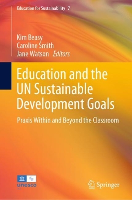Education and the UN Sustainable Development Goals: Praxis Within and Beyond the Classroom