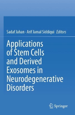 Applications of Stem Cells and derived Exosomes in Neurodegenerative Disorders 2023 ed.