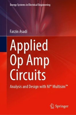Applied Op Amp Circuits: Analysis and Design with NI(R) Multisim(TM)