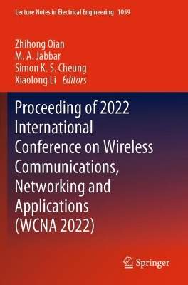 Proceeding of 2022 International Conference on Wireless Communications,  Networking and Applications (WCNA 2022) 2023 ed.