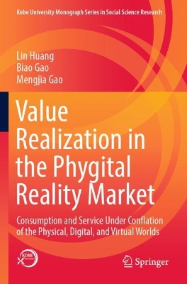 Value Realization in the Phygital Reality Market: Consumption and Service Under Conflation of the Physical, Digital, and  Virtual Worlds 2023 ed.