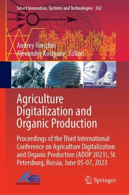 Agriculture Digitalization and Organic Production: Proceedings of the Third International Conference on Agriculture Digitalization and Organic Production (ADOP 2023), St. Petersburg, Russia, June 05-07, 2023