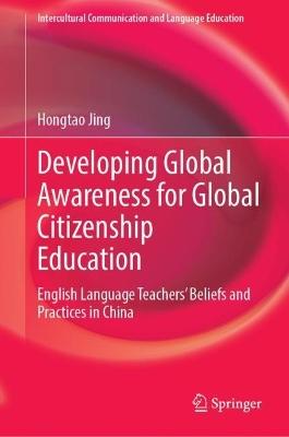 Developing Global Awareness for Global Citizenship Education: English Language Teachers' Beliefs and Practices in China
