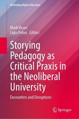 Storying Pedagogy as Critical Praxis in the Neoliberal University: Encounters and Disruptions