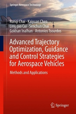 Advanced Trajectory Optimization, Guidance and Control Strategies for Aerospace Vehicles: Methods and Applications