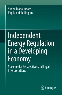 Independent Energy Regulation in a Developing Economy: Stakeholder Perspectives and Legal Interpretations