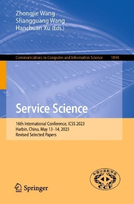 Service Science: CCF 16th International Conference, ICSS 2023, Harbin, China, May 13-14, 2023, Revised Selected Papers