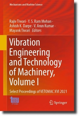 Vibration Engineering and Technology of Machinery, Volume I: Select Proceedings of VETOMAC XVI 2021