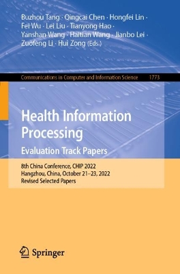 Health Information Processing. Evaluation Track Papers: 8th China Conference, CHIP 2022, Hangzhou, China, October 2123, 2022,  Revised Selected Papers 1st ed. 2023