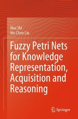 Fuzzy Petri Nets for Knowledge Representation, Acquisition and Reasoning 2023 ed.