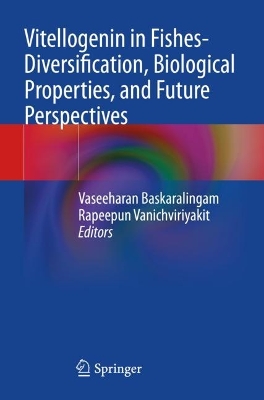 Vitellogenin in Fishes- Diversification, Biological Properties, and Future  Perspectives