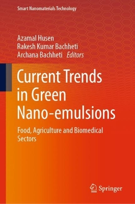 Current Trends in Green Nano-emulsions: Food, Agriculture and Biomedical Sectors 2023 ed.