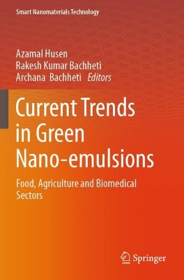 Current Trends in Green Nano-emulsions: Food, Agriculture and Biomedical Sectors 2023 ed.