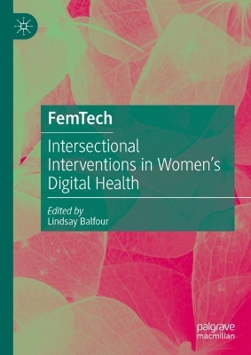 FemTech: Intersectional Interventions in Womens Digital Health 2023 ed.
