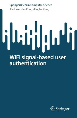 WiFi signal-based user authentication 1st ed. 2023