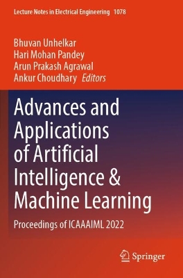 Advances and Applications of Artificial Intelligence & Machine Learning: Proceedings of ICAAAIML 2022