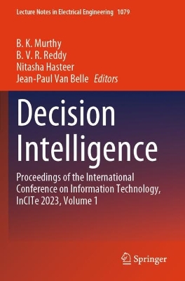Decision Intelligence: Proceedings of the International Conference on Information Technology,  InCITe 2023, Volume 1