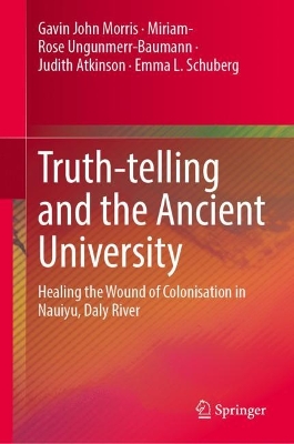 Truth-telling and the Ancient University: Healing the Wound of Colonisation in Nauiyu, Daly River